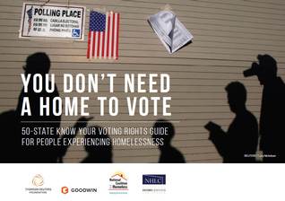 "You don't need a home to vote - 50-State Know Your Voting Rights Guide for People Experiencing Homelessness"